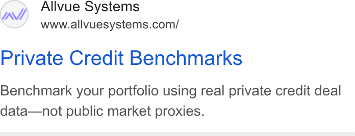 Allvue Systems ad on Google Ads: Private Credit Benchmarks Benchmark your portfolio using real private credit deal data—not public market proxies.