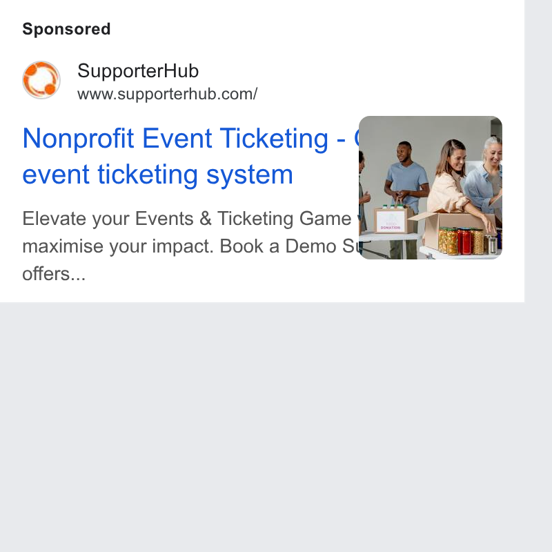 SupporterHub ad on Google Ads: Nonprofit Event Ticketing - event ticketing system Elevate your Events & Ticketing Game i - maximise your impact. Book a Demo ie Offers...