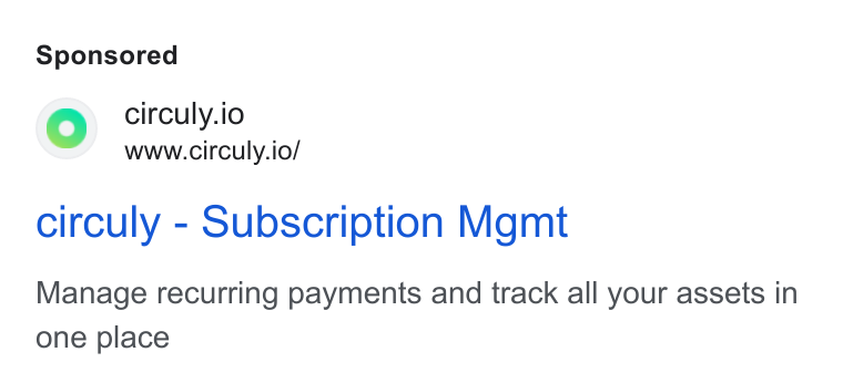 circuly ad on Google Ads: Oo circuly.io www.circuly.io/ circuly - Subscription Mgmt Manage recurring payments and track all your assets in one place