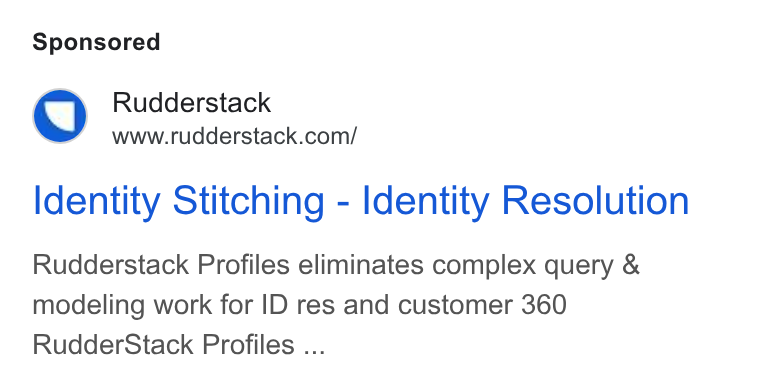 RudderStack ad on Google Ads: Identity Stitching - Identity Resolution Rudderstack Profiles eliminates complex query & modeling work for ID res and customer 360 Rudder Stack Profiles ...