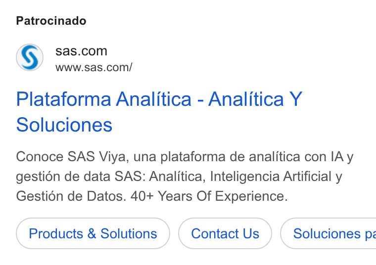 SAS ad on Google Ads: www.sas.com/ Plataforma Analitica - Analitica Y Soluciones Conoce SAS Viya, una plataforma de analitica con IAy gestion de data SAS: Analitica, Inteligencia Artificial y Gestion de Datos. 40+ Years Of Experience. Products & Solutions Contact Us } ( Soluciones ps