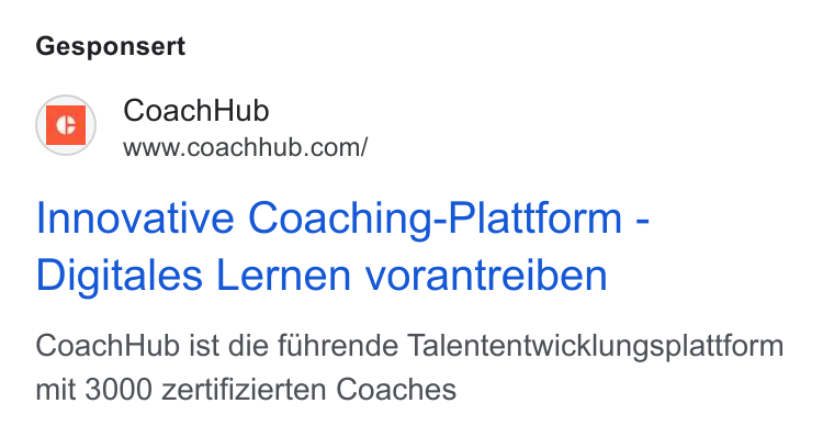 CoachHub ad on Google Ads: Gesponsert Innovative Coaching-Plattform - Digitales Lernen vorantreiben Coach Hub ist die fuhrende Talententwicklungsplattform mit 3000 zertifizierten Coaches