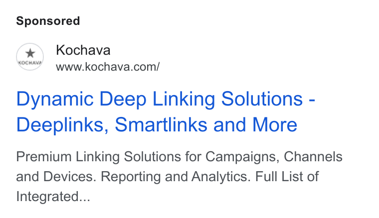 Kochava ad on Google Ads: Dynamic Deep Linking Solutions - Deeplinks, Smartlinks and More Premium Linking Solutions for Campaigns, Channels and Devices. Reporting and Analytics. Full List of Integrated...