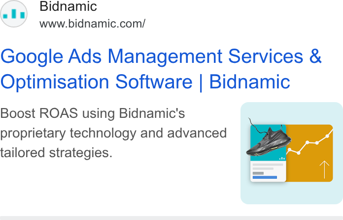 Bidnamic ad on Google Ads: Google Ads Management Services & Optimisation Software | Bidnamic Boost ROAS using Bidnamic's proprietary technology and advanced tailored strategies.