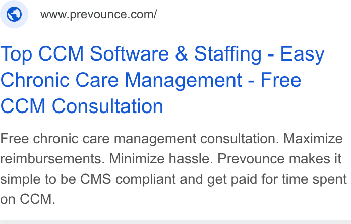 Prevounce Health ad on Google Ads: Top CCM Software & Staffing - Easy Chronic Care Management - Free CCM Consultation Free chronic care management consultation. Maximize reimbursements. Minimize hassle. Prevounce makes it simple to be CMS compliant and get paid for time spent on CCM.