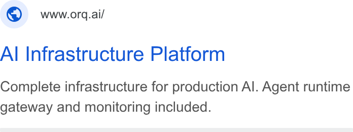 orq.ai ad on Google Ads: www.orq.ai/ Al Infrastructure Platform Complete infrastructure for production Al. Agent runtime gateway and monitoring included.