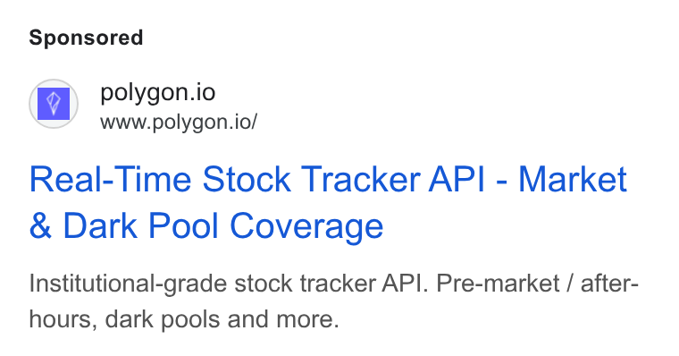 Polygon.io ad on Google Ads: polygon.io www.polygon.io/ Real-Time Stock Tracker API - Market Dark Pool Coverage Institutional-grade stock tracker API. Pre-market / after- hours, dark pools and more.