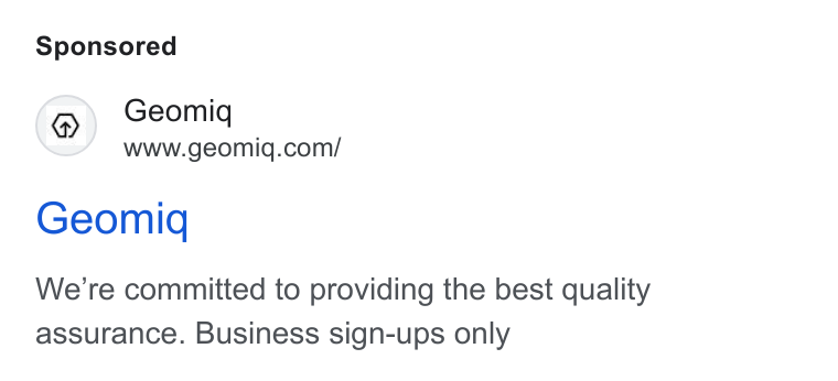 Geomiq ad on Google Ads: Geomiq We're committed to providing the best quality assurance. Business sign-ups only