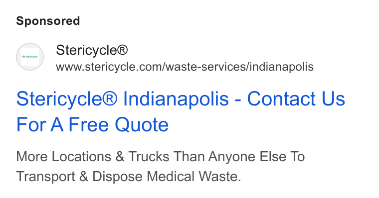 Stericycle ad on Google Ads: Stericycle® Indianapolis - Contact Us For A Free Quote More Locations & Trucks Than Anyone Else To Transport & Dispose Medical Waste.
