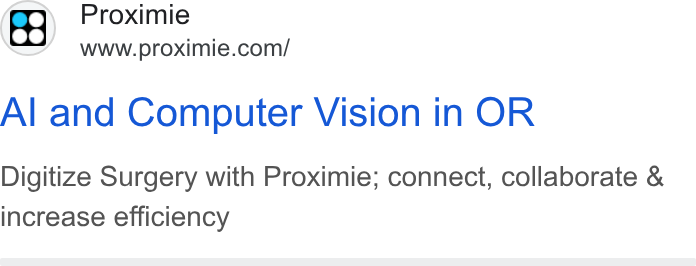 Proximie ad on Google Ads: Al and Computer Vision in OR Digitize Surgery with Proximie; connect, collaborate & increase efficiency