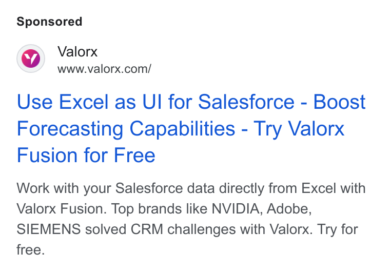 Valorx ad on Google Ads: Use Excel as UI for Salesforce - Boost Forecasting Capabilities - Try Valorx Fusion for Free Work with your Salesforce data directly from Excel with Valorx Fusion. Top brands like NVIDIA, Adobe, SIEMENS solved CRM challenges with Valorx. Try for free.