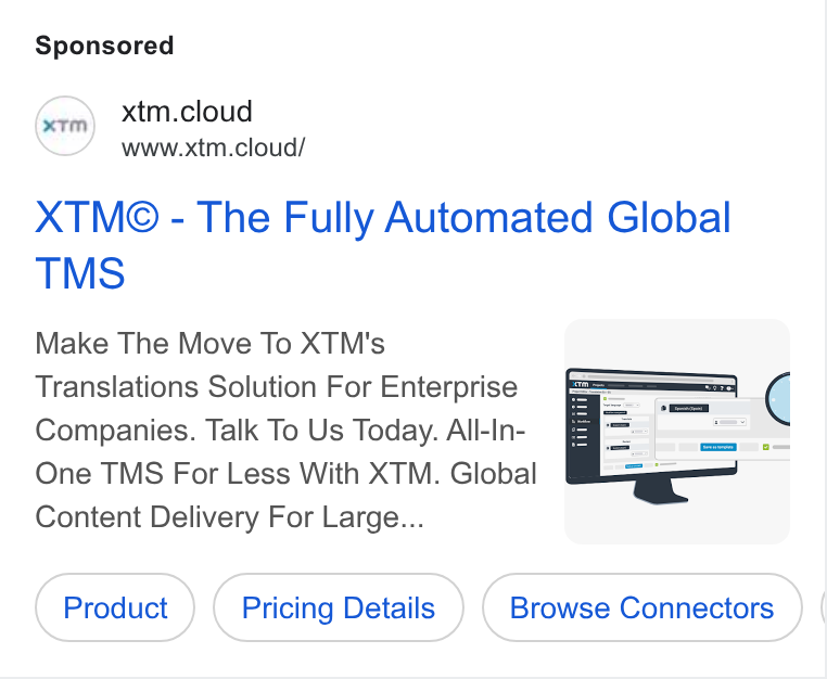 XTM ad on Google Ads: (erm) xtm.cloud www.xtm.cloud/ XTM@ - The Fully Automated Global TMS Make The Move To XTM's Translations Solution For Enterprise Companies. Talk To Us Today. All-In- One TMS For Less With XTM. Global Content Delivery For Large...