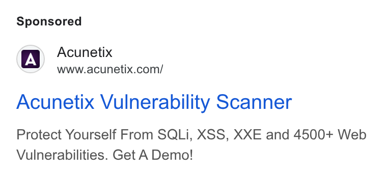 Acunetix ad on Google Ads: Acunetix Vulnerability Scanner Protect Yourself From SQLi, XSS, XXE and 4500+ Web Vulnerabilities. Get A Demo!