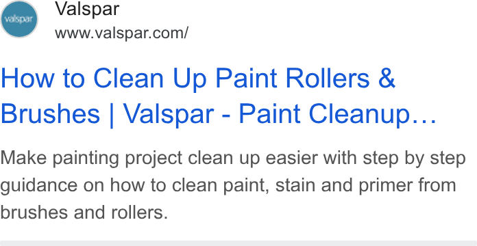 Valspar ad on Google Ads: How to Clean Up Paint Rollers & Brushes | Valspar - Paint Cleanup... Make painting project clean up easier with step by step guidance on how to clean paint, stain and primer from brushes and rollers.