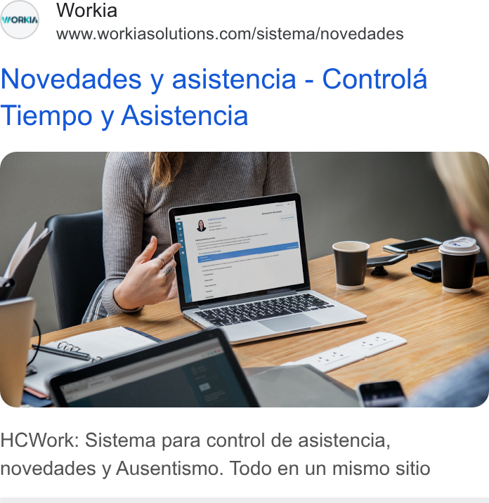 Workia ad on Google Ads: WORKIA Novedades y asistencia - Controla Tiempo y Asistencia HCWork: Sistema para control de asistencia, novedades y Ausentismo. Todo en un mismo sitio