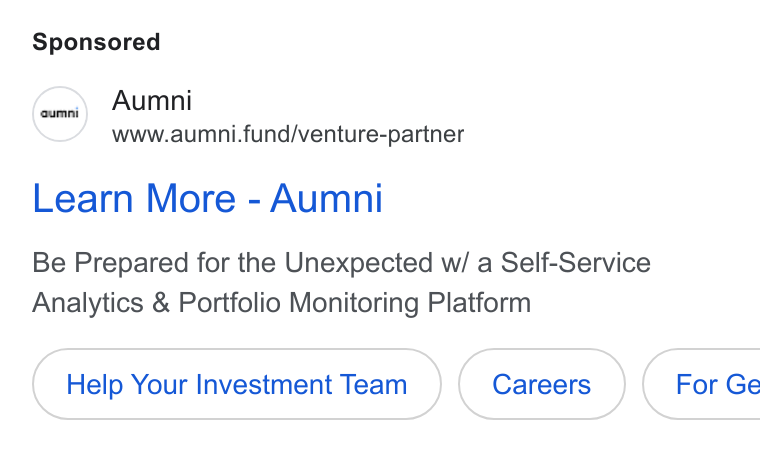Aumni ad on Google Ads: S Aumni www.aumni.fund/venture-partner Learn More - Aumni Be Prepared for the Unexpected w/ a Self-Service Analytics & Portfolio Monitoring Platform Help Your Investment Team ( For Ge