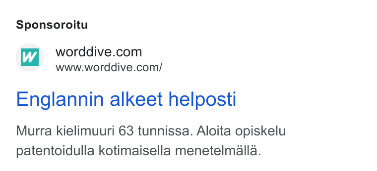 WordDive ad on Google Ads: www.worddive.com/ Englannin alkeet helposti Murra kielimuuri 63 tunnissa. Aloita opiskelu patentoidulla kotimaisella menetelmalla.