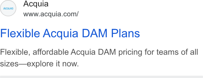 Acquia ad on Google Ads: Flexible Acquia DAM Plans Flexible, affordable Acquia DAM pricing for teams of all sizes—explore it now.