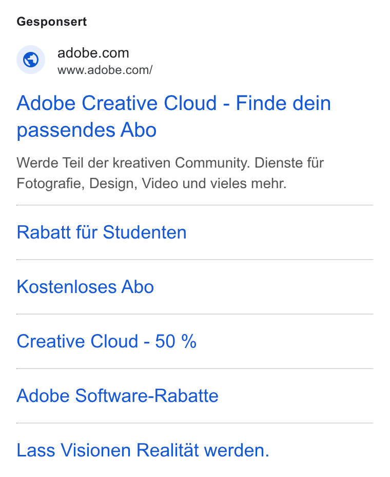 Adobe ad on Google Ads: www.adobe.com/ Adobe Creative Cloud - Finde dein passendes Abo Werde Teil der kreativen Community. Dienste fiir Fotografie, Design, Video und vieles mehr. Rabaitt fir Studenten Kostenloses Abo Creative Cloud - 50 % Adobe Software-Rabatte Lass Visionen Realitat werden.