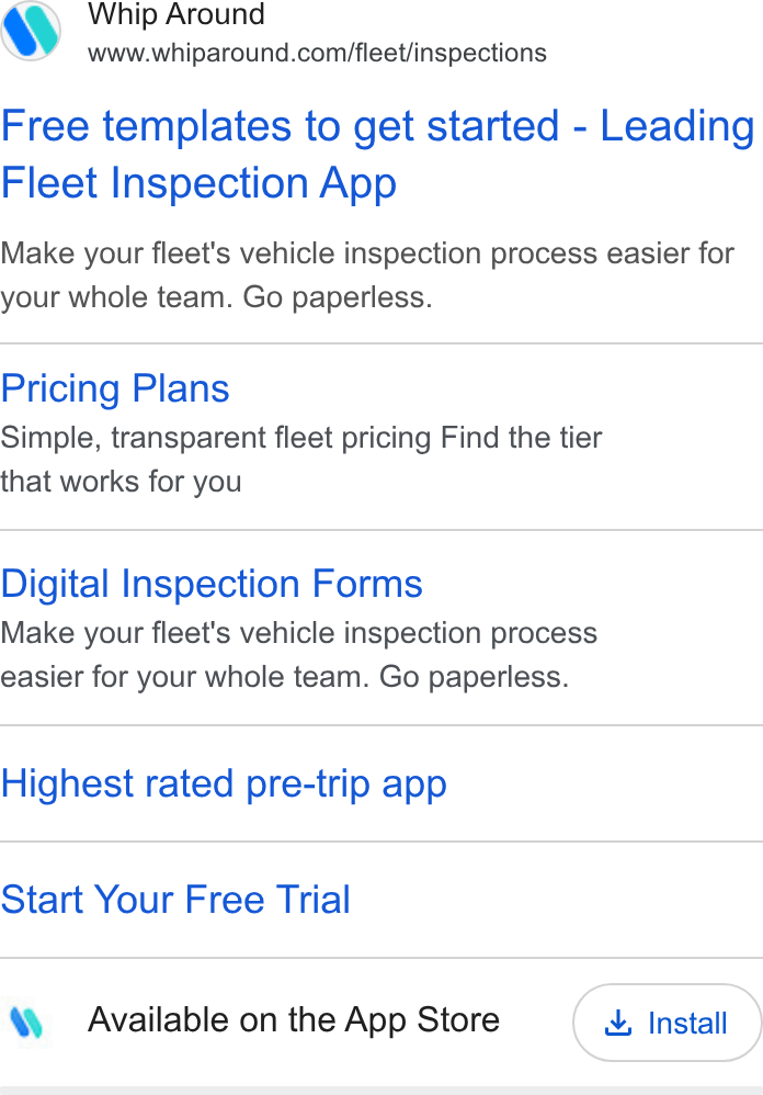 Whip Around ad on Google Ads: Free templates to get started - Leading Fleet Inspection App Make your fleet's vehicle inspection process easier for your whole team. Go paperless. Pricing Plans Simple, transparent fleet pricing Find the tier that works for you Digital Inspection Forms Make your fleet's vehicle inspection process easier for your whole team. Go paperless. Highest rated pre-trip app Start Your Free Trial Available on the App Store