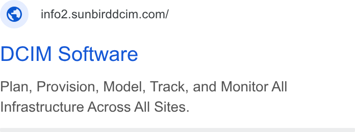 Sunbird Software ad on Google Ads: DCIM Software Plan, Provision, Model, Track, and Monitor All Infrastructure Across All Sites.