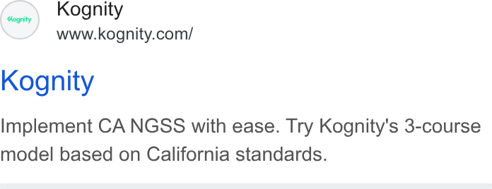 Kognity ad on Google Ads: Kognity Implement CA NGSS with ease. Try Kognity's 3-course model based on California standards.