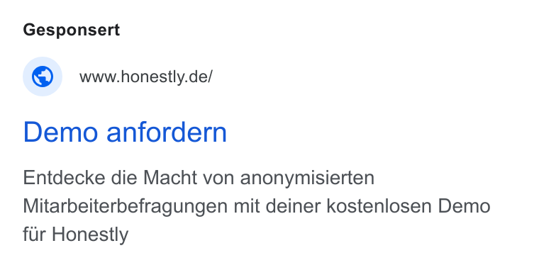 Honestly ad on Google Ads: Demo anfordern Entdecke die Macht von anonymisierten Mitarbeiterbefragungen mit deiner kostenlosen Demo fur Honestly