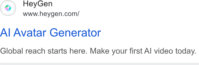 HeyGen ad on Google Ads: Al Avatar Generator Global reach starts here. Make your first Al video today.