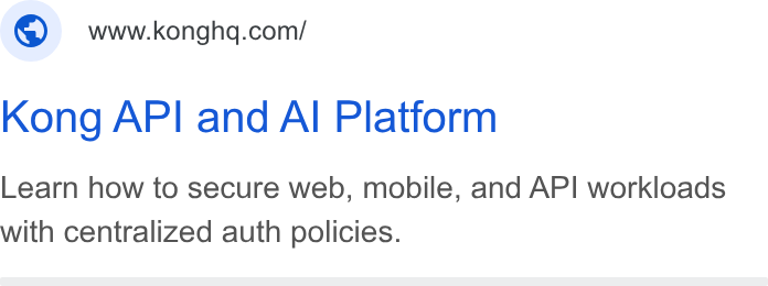 Kong ad on Google Ads: Kong API and Al Platform Learn how to secure web, mobile, and API workloads with centralized auth policies.