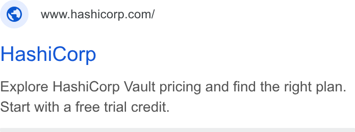 HashiCorp ad on Google Ads: Hashi Corp Explore Hashi Corp Vault pricing and find the right plan. Start with a free trial credit.