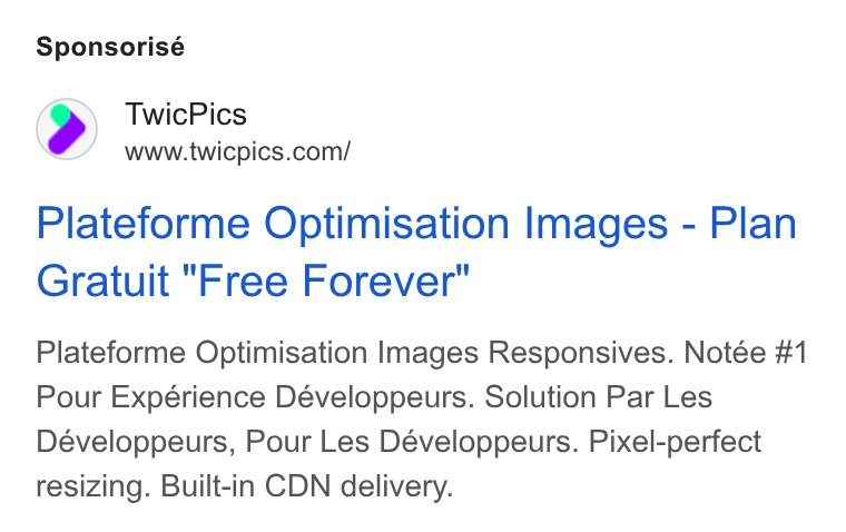 TwicPics ad on Google Ads: Sponsorisé Plateforme Optimisation Images - Plan Gratuit "Free Forever" Plateforme Optimisation Images Responsives. Notée #1 Pour Expérience Développeurs. Solution Par Les Développeurs, Pour Les Développeurs. Pixel-perfect resizing. Built-in CDN delivery.