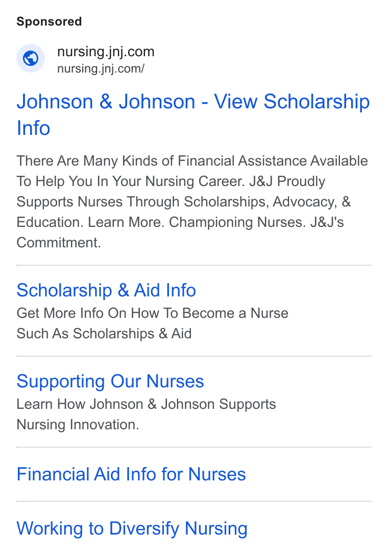 Johnson & Johnson ad on Google Ads: Sa nursing.jnj.com/ Johnson & Johnson - View Scholarship Info There Are Many Kinds of Financial Assistance Available To Help You In Your Nursing Career. J& J Proudly Supports Nurses Through Scholarships, Advocacy, & Education. Learn More. Championing Nurses. J& J’s Commitment. Scholarship & Aid Info Get More Info On How To Become a Nurse Such As Scholarships & Aid Supporting Our Nurses Learn How Johnson & Johnson Supports Nursing Innovation. Financial Aid Info for Nurses Working to Diversify Nursing