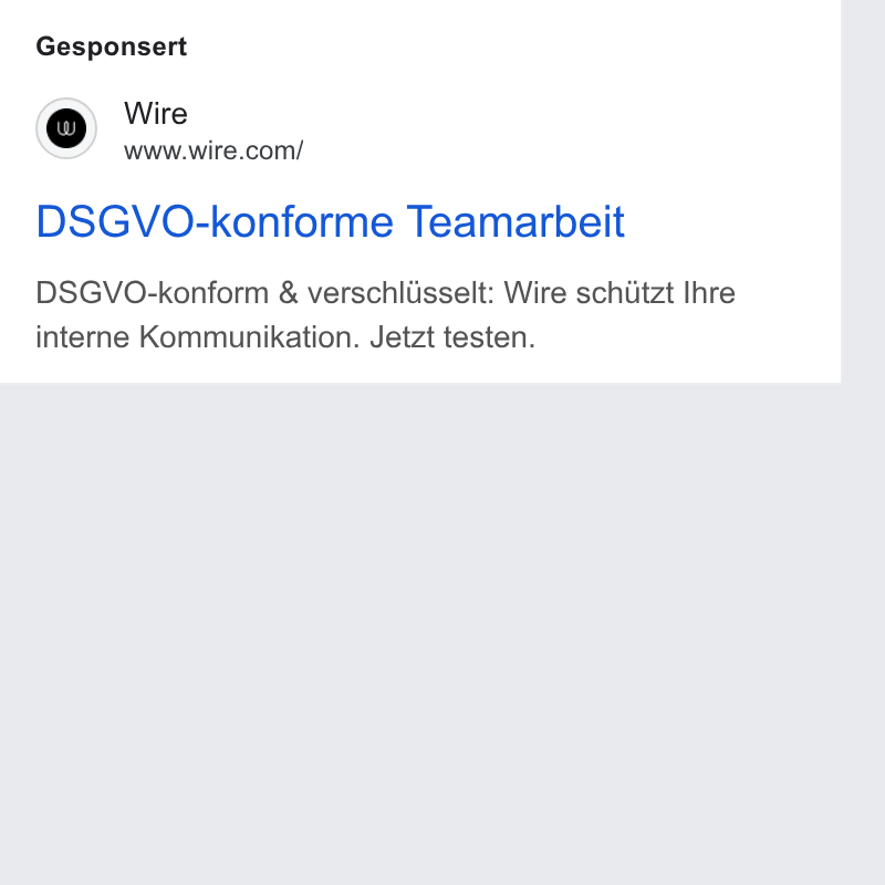 Wire ad on Google Ads: Gesponsert DSGVO-konforme Teamarbeit DSGVO-konform & verschliisselt: Wire schitzt Ihre interne Kommunikation. Jetzt testen.