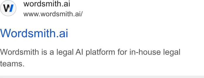 Wordsmith AI ad on Google Ads: wordsmith.al www.wordsmith.ai/ Wordsmith.al Wordsmith is a legal Al platform for in-house legal teams.