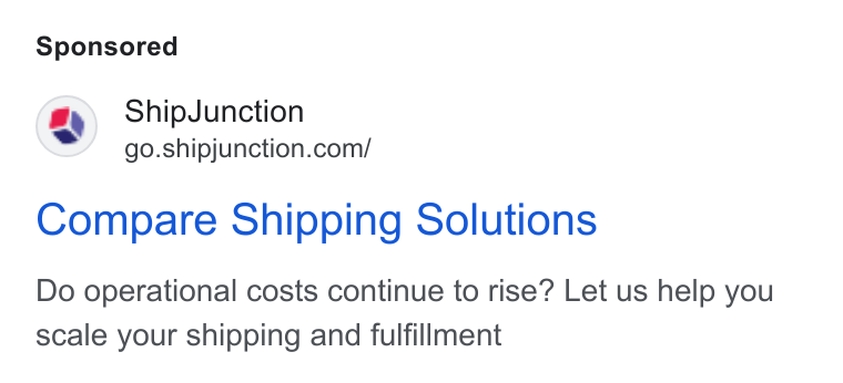 ShipJunction ad on Google Ads: Compare Shipping Solutions Do operational costs continue to rise? Let us help you scale your shipping and fulfillment