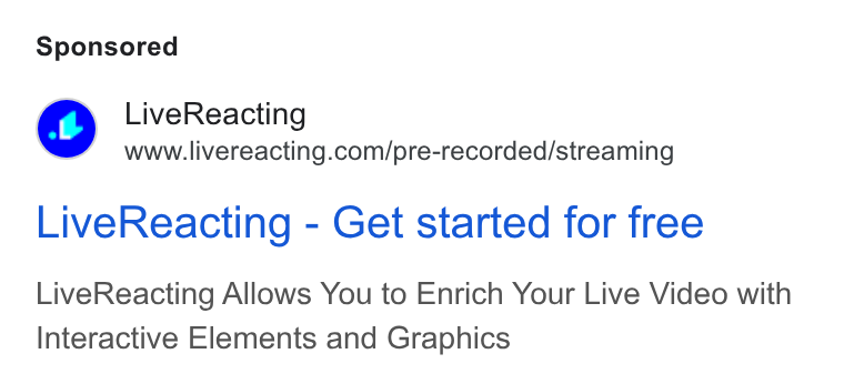 LiveReacting ad on Google Ads: Live Reacting - Get started for free Live Reacting Allows You to Enrich Your Live Video with Interactive Elements and Graphics