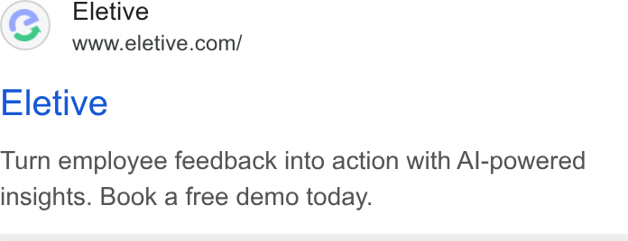 Eletive ad on Google Ads: Eletive Turn employee feedback into action with Al-powered insights. Book a free demo today.