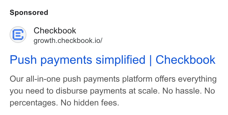 Checkbook ad on Google Ads: Checkbook growth.checkbook.io/ Push payments simplified | Checkbook Our all-in-one push payments platform offers everything you need to disburse payments at scale. No hassle. No percentages. No hidden fees.