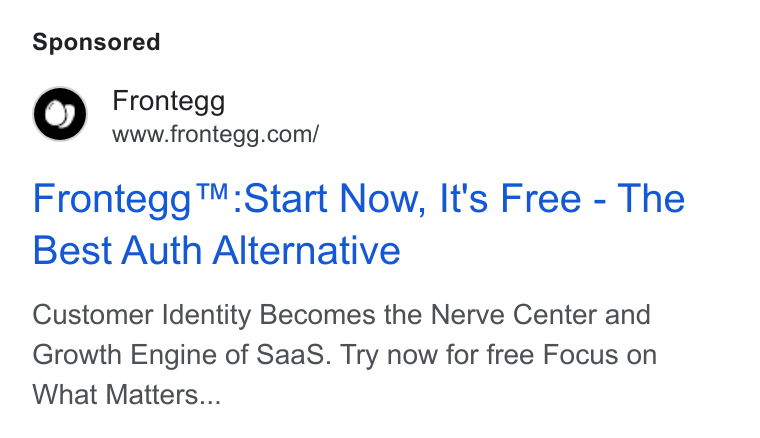 Frontegg ad on Google Ads: Frontegg ™:Start Now, It's Free - The Best Auth Alternative Customer Identity Becomes the Nerve Center and Growth Engine of Saa S. Try now for free Focus on What Matters...