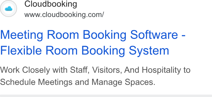 Cloudbooking ad on Google Ads: Meeting Room Booking Software - Flexible Room Booking System Work Closely with Staff, Visitors, And Hospitality to Schedule Meetings and Manage Spaces.