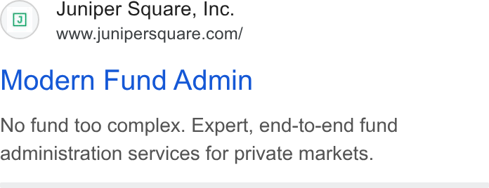 Juniper Square ad on Google Ads: Modern Fund Admin No fund too complex. Expert, end-to-end fund administration services for private markets.