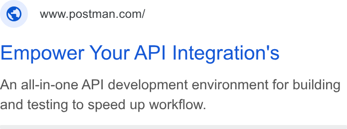 Postman ad on Google Ads: Empower Your API Integration's An all-in-one API development environment for building and testing to speed up workflow.
