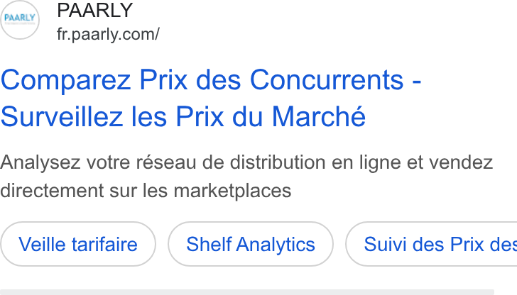 PAARLY ad on Google Ads: Comparez Prix des Concurrents - Surveillez les Prix du Marché Analysez votre réseau de distribution en ligne et vendez directement sur les marketplaces Veille tarifaire Shelf Analytics ) ( Suivi des Prix des