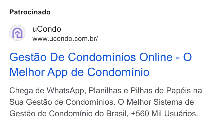 uCondo ad on Google Ads: Patrocinado Gestao De Condominios Online - O Melhor App de Condominio Chega de Whats App, Planilhas e Pilhas de Papéis na Sua Gestao de Condominios. O Melhor Sistema de Gestao de Condominio do Brasil, +560 Mil Usuarios.