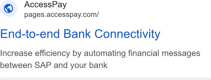 AccessPay ad on Google Ads: End-to-end Bank Connectivity Increase efficiency by automating financial messages between SAP and your bank