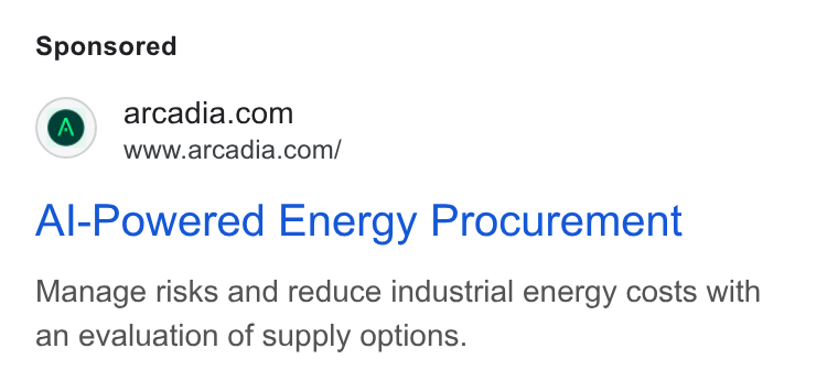 Arcadia ad on Google Ads: www.arcadia.com/ Al-Powered Energy Procurement Manage risks and reduce industrial energy costs with an evaluation of supply options.
