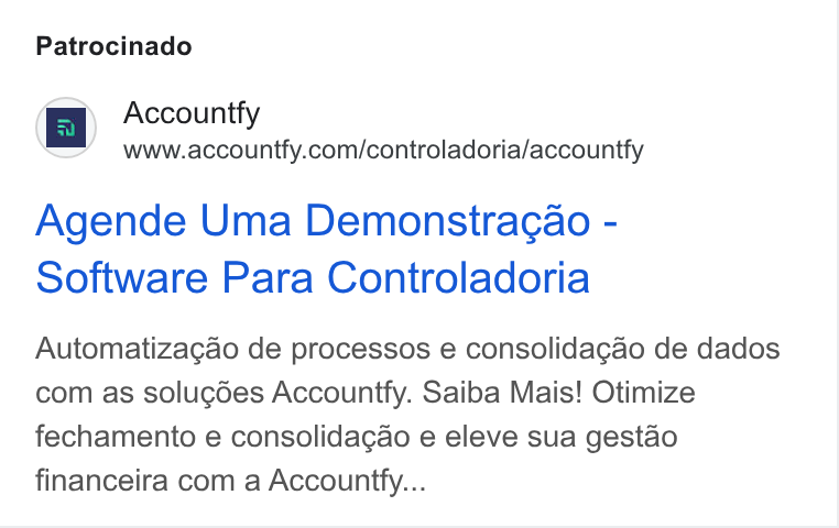 Accountfy ad on Google Ads: Patrocinado Agende Uma Demonstragao - Software Para Controladoria Automatizagao de processos e consolidagao de dados com as solucgdes Accountfy. Saiba Mais! Otimize fechamento e consolida¢gao e eleve sua gestao financeira com a Accountfy...