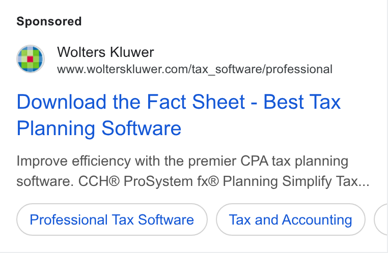 Wolters Kluwer ad on Google Ads: Download the Fact Sheet - Best Tax Planning Software Improve efficiency with the premier CPA tax planning software. CCH® Pro System fx® Planning Simplify Tax... Professional Tax Software Tax and Accounting