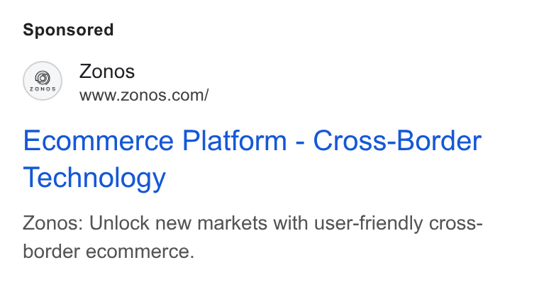 Zonos ad on Google Ads: Ecommerce Platform - Cross-Border Technology Zonos: Unlock new markets with user-friendly cross- border ecommerce.