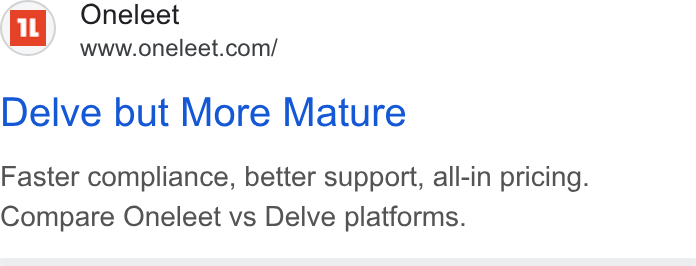 Oneleet ad on Google Ads: Delve but More Mature Faster compliance, better support, all-in pricing. Compare Oneleet vs Delve platforms.